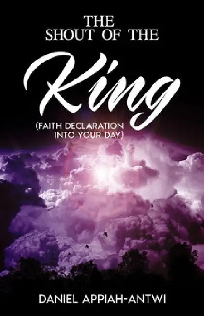 The Shout of the King by Daniel Appiah-Antwi