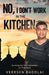 No, I don't work in the kitchen: Surviving war-torn Afghanistan for three years by Veersen Bhoolai