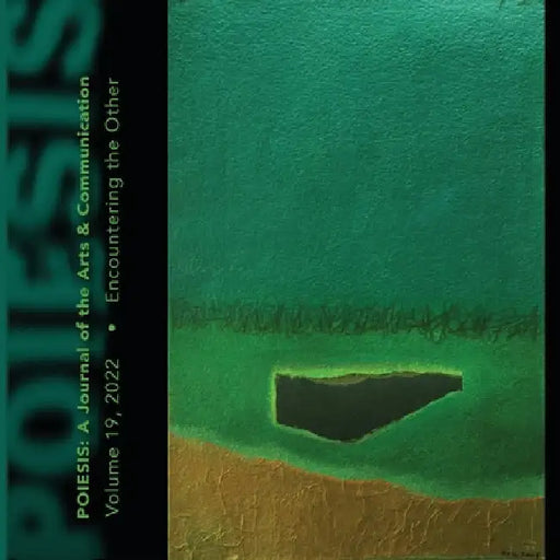 Poiesis A Journal of the Arts & Communication Volume 19, 2022: Encountering the Other by Stephen K. Levine