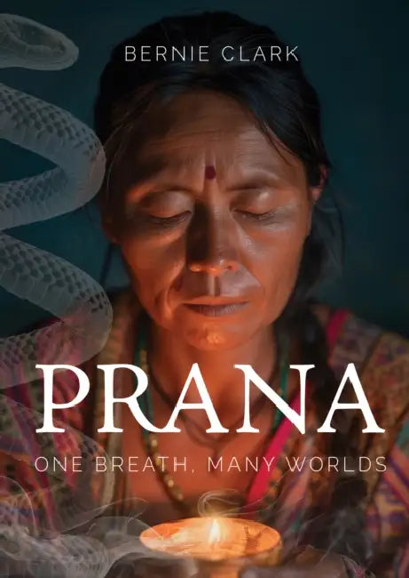 Prana: One Breath, Many Worlds by Bernie Clark