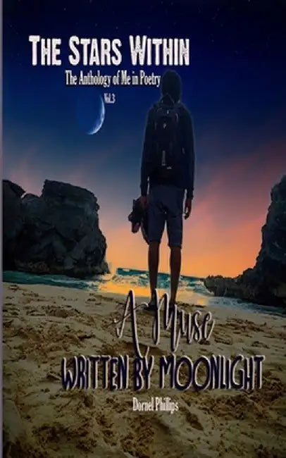 The Stars Within: The Anthology of Me In Poetry, Vol. 3 by Dornel Phillips