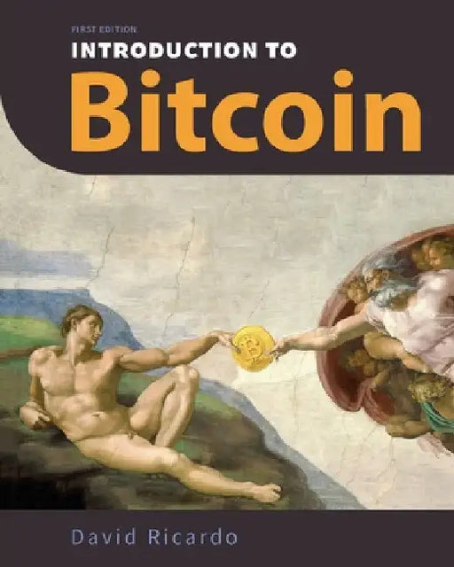 Introduction to Bitcoin: Understanding Peer-to-Peer Networks, Digital Signatures, the Blockchain, Proof-of-Work, Mining, Network Attacks, Bitco by David Ricardo