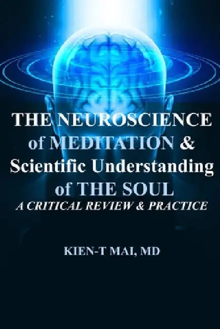 MEDITATION and THE SOUL in NEUROSCIENCE: AN OVERVIEW and ONTOLOGICAL VIEW by Kien T. Mai, Cam Nguyen