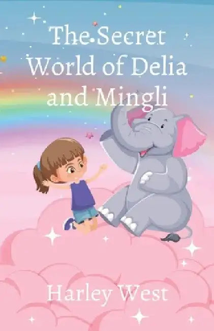 The Secret World of Delia and Mingli by Harley West