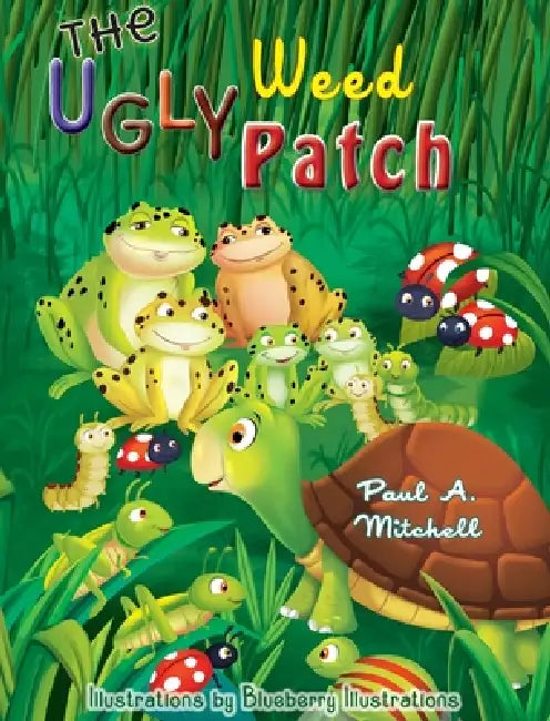 The Ugly Weed Patch by Paul A. Mitchell, Blueberry Illustrations