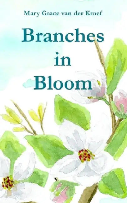 Branches in Bloom by Mary Grace Van Der Kroef