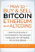 How to Buy & Sell Bitcoin, Ethereum and Altcoins: Cryptocurrency Investment Strategies Designed to Optimize Your Holdings by Randall Stewart