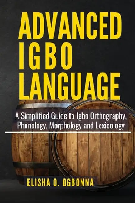 Advanced Igbo Language by Elisha O. Ogbonna