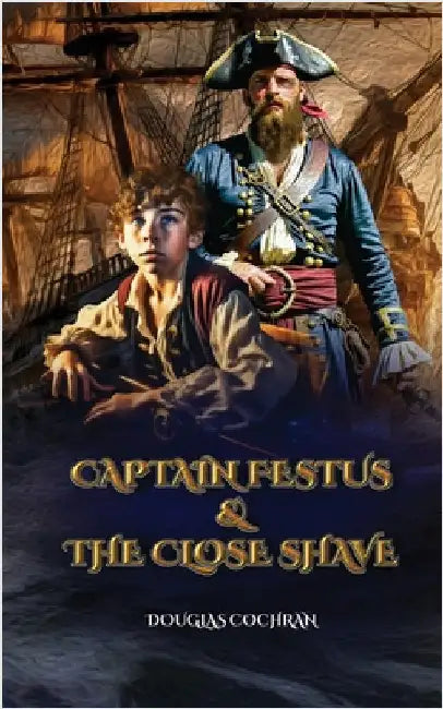 Captain Festus and the Close Shave by Cochran, Douglas