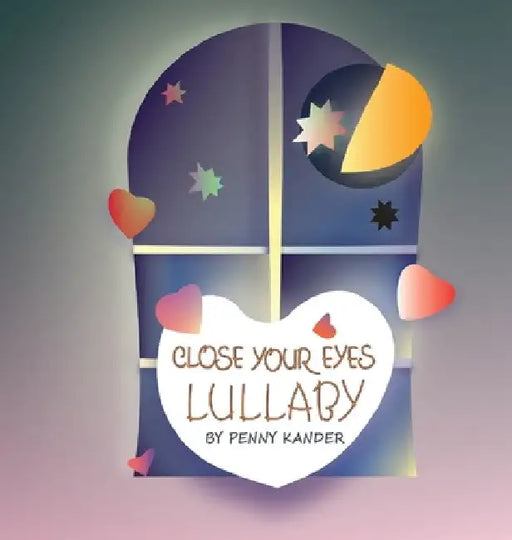 Close your eyes lullaby by Penny L. Kander