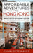 Affordable Adventures in Hong Kong: Discover This City on Your Next Solo Trip Without Going Over Budget by Charlotte Hayes