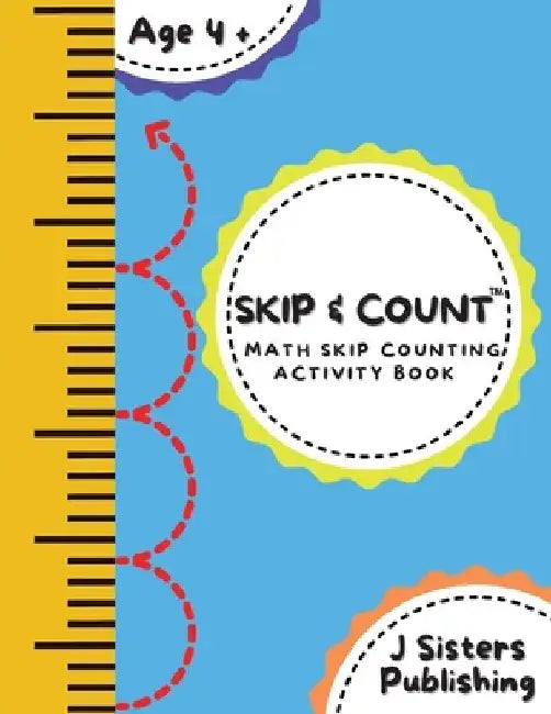 Skip & Count Math Skip Counting Activity Book: Beginner Math Learning Book for Kids Ages 4+ Kindergarten, Montessori, 1st Grade Workbook Homeschool Sk by J. Sisters Publishing