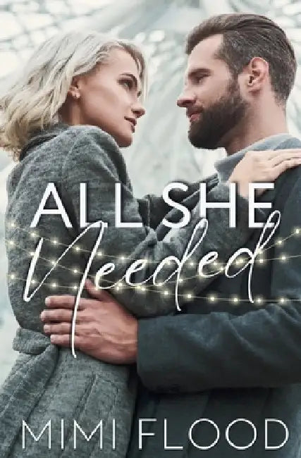 All She Needed: A Workplace Romance Novella by Flood, Mimi