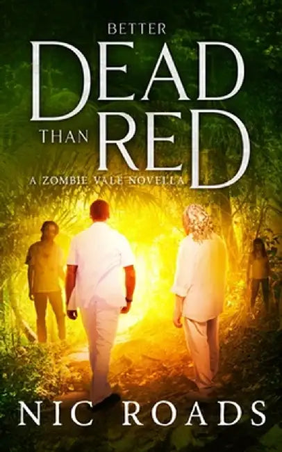 Better Dead than Red (A Zombie Vale Novella) by Nic Roads