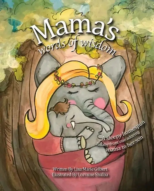 Mama's Words of Wisdom by Lisa Gilbert