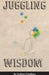 Juggling Wisdom by Andrew Giordano