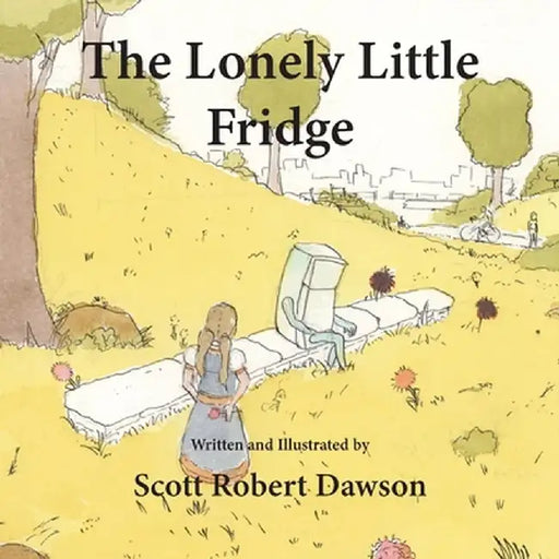 The Lonely Little Fridge by Scott Robert Dawson