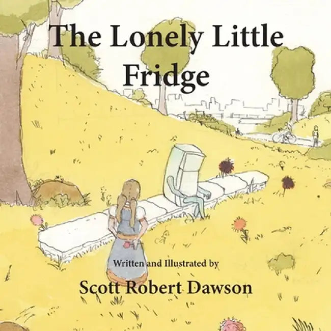 The Lonely Little Fridge by Scott Robert Dawson