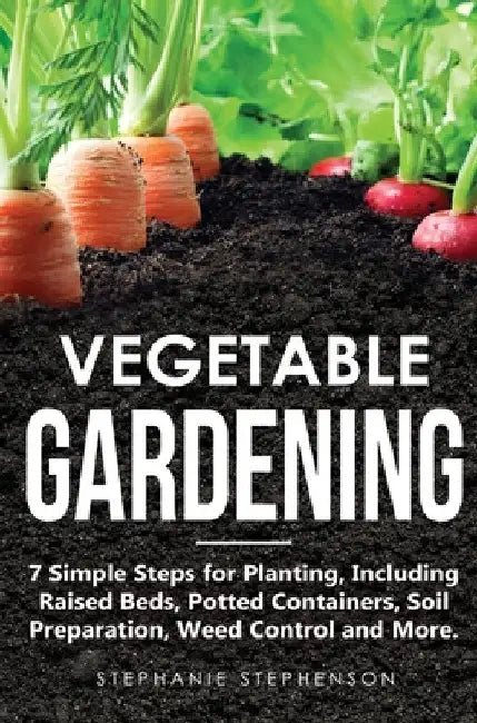 Vegetable Gardening by Stephanie Stephenson