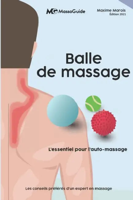 Balle de massage: L'essentiel pour l'auto-massage by Massoguide, Maxime Marois