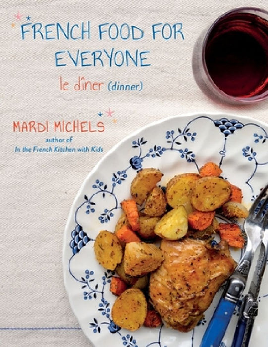French Food for Everyone: le dîner by Mardi Michels
