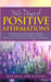 365 Days of Positive Affirmations: A year of powerful daily inspirational thoughts for creating change in your life and attracting health, wealth, lov by Nicole Lockhart