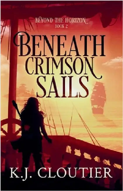 Beneath Crimson Sails by Cloutier, K. J.