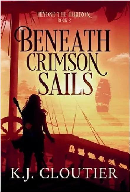 Beneath Crimson Sails by Cloutier, K. J.