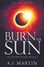 Burn the Sun by A. I. Martin