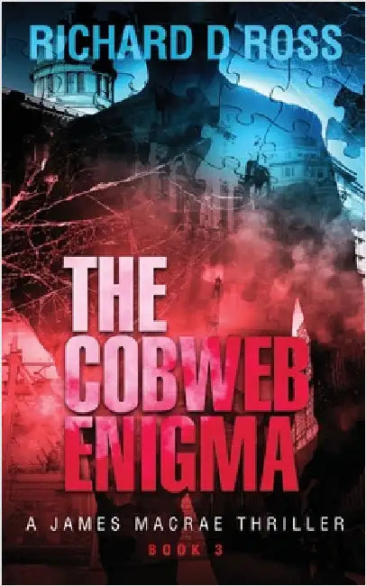 The Cobweb Enigma: A James Macrae Thriller - Book 3 by Ross, Richard D.