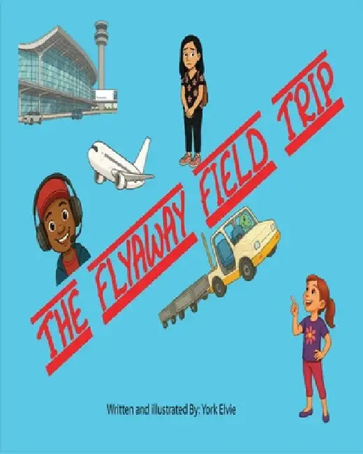 The Flyaway Fieldtrip by York Elvie