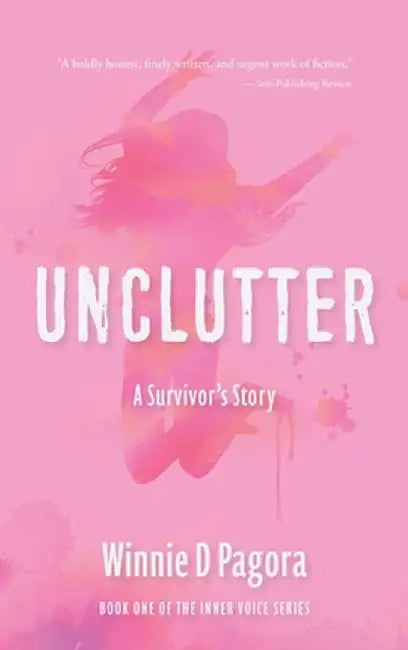 Unclutter: A Survivor's Story by Winnie D. Pagora