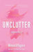 Unclutter: A Survivor's Story by Winnie D. Pagora