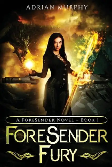 ForeSender Fury: A Fantasy Action Adventure by Adrian Murphy