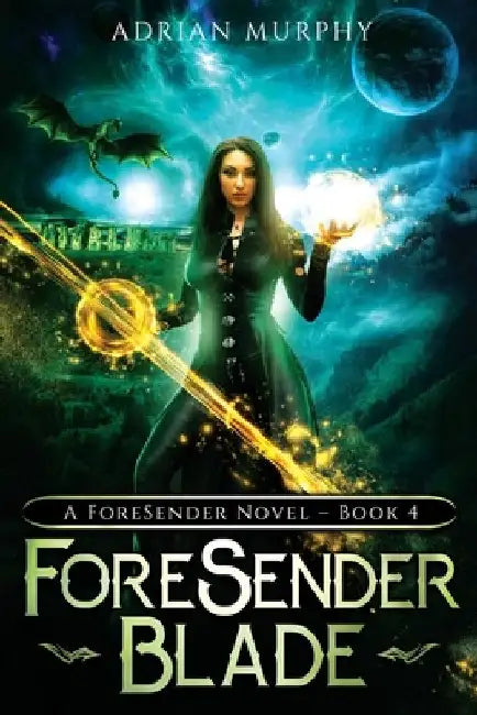 ForeSender Blade: A Fantasy Action Adventure by Adrian Murphy