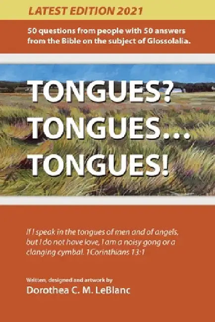 Tongues? Tongues... Tongues!: 50 Questions, and Answers from the Bible on Praying in Tongues by Dorothea C. M. LeBlanc