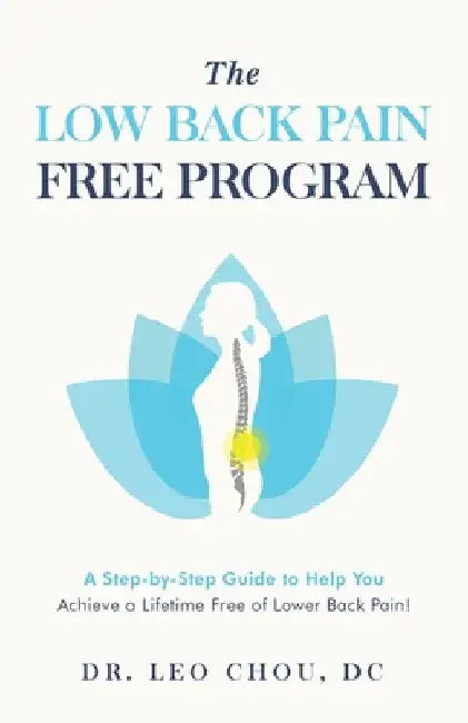 The Low Back Pain-Free Program: A step-by-step guide to help you achieve a lifetime free of lower back pain! by Leo Chou