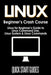 LINUX Beginner's Crash Course: Linux for Beginner's Guide to Linux Command Line, Linux System & Linux Commands by Quick Start Guides