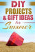 DIY Summer: Amazing Homemade Gifts & Gift Ideas for Summer (Crafts, Hobbies & Home, Do It Yourself) by Do It Yourself Nation