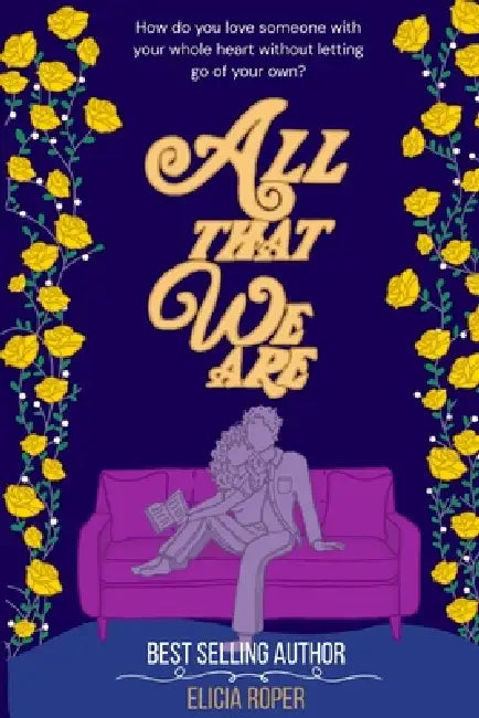 All That We Are by Elicia Roper