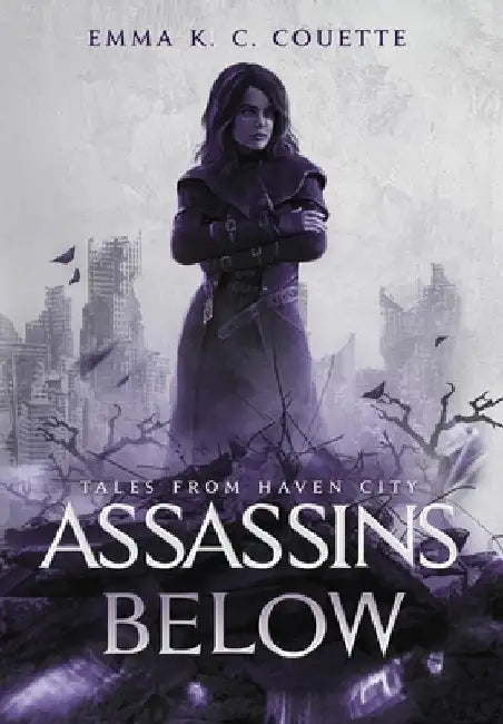 Assassins Below: Tales from Haven City by Emma K. C. Couette