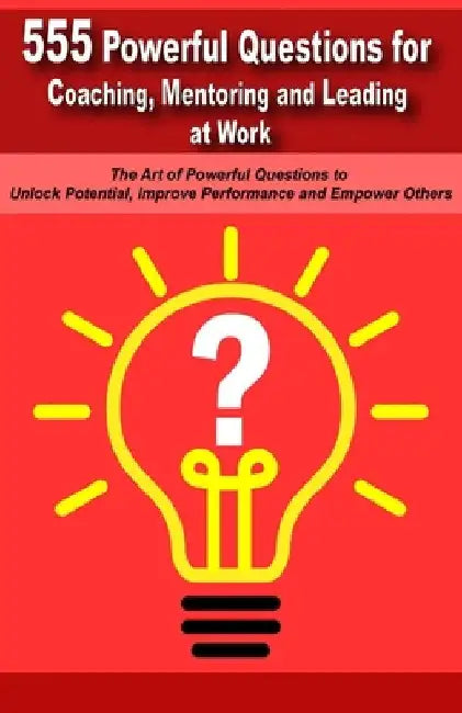 Powerful Questions in Coaching, Mentoring and Leading at Work: The Art of Asking Powerful Questions to Unlock Potential, Improve Performance and Empow by Vasquez, Mauricio