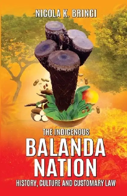 The Indigenous Balanda Nation: History, Culture and Customary Law by Nicola K. Bringi