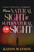 From Natural Sight to Supernatural Insight: Walking in Heavenly Authority by Kayon Watson