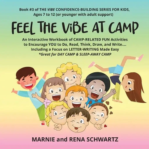 FEEL THE ViBE AT CAMP: An Interactive Workbook of CAMP-RELATED FUN Activities to Encourage YOU to Do, Read, Think, Draw, and Write...Includin by Marnie And Rena Schwartz