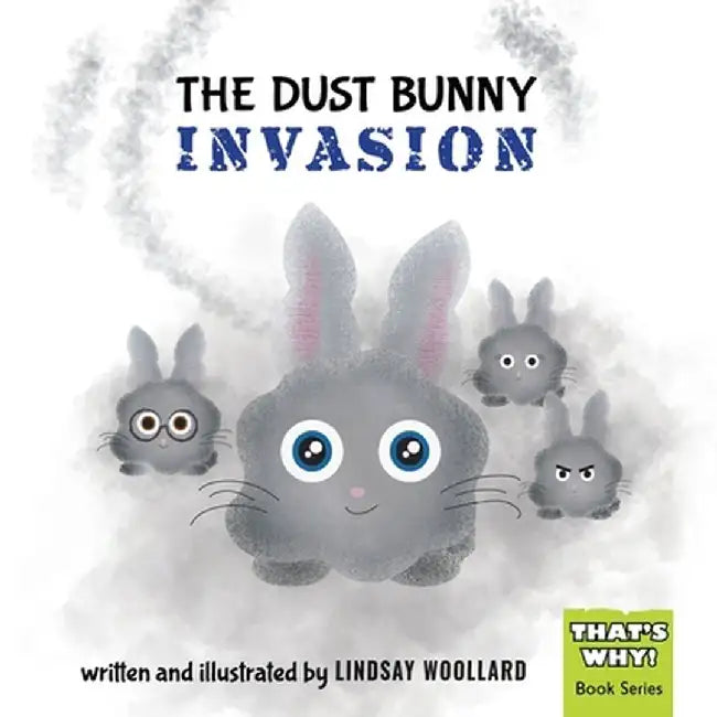 The Dust Bunny Invasion by Lindsay Woollard