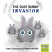 The Dust Bunny Invasion by Lindsay Woollard