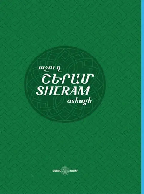 Sheram: Songs with music notation in Armenian and transliterated English lyrics by Grigor Talyan (Ashugh Sheram)