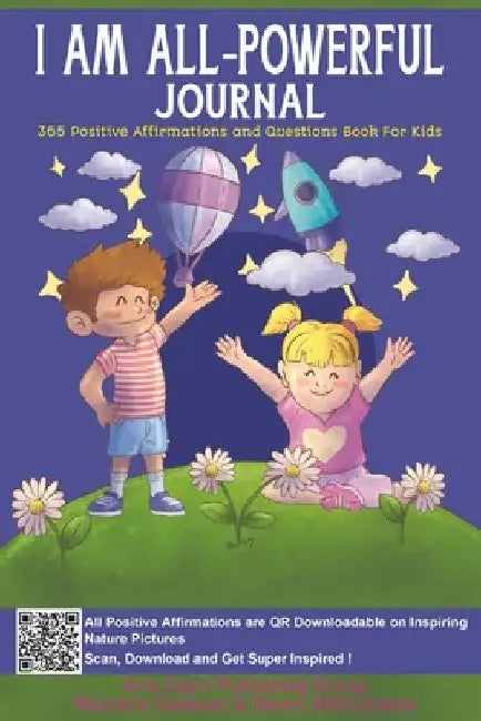 I AM ALL-Powerful Journal 365 Positive Affirmations and Questions Book for Kids: Book of Positive Mindfulness and Questions for Kids who Worry to Nurt by Aria Capri Publishing