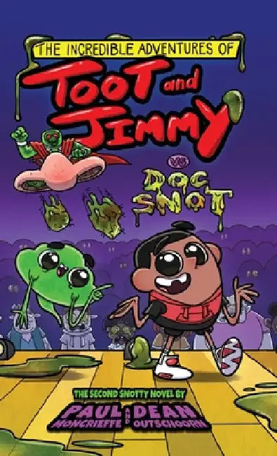 The Incredible Adventures of Toot and Jimmy VS Doc Snot (Toot and Jimmy #2) by Paul Moncrieffe